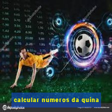 calcular numeros da quina